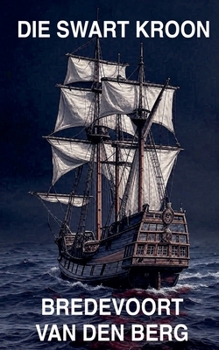 Die Swart Kroon (Gruwelverhale in Afrikaans - Bredevoort Van Den Berg) (Afrikaans Edition)