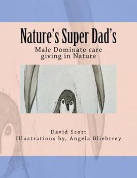 Paperback Nature's Super Dad's: Male Dominate care giving in Nature Book