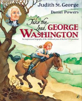 Paperback Take the Lead, George Washington: An Inspirational Biography of the Childhood Years of the First U.S. President! Book