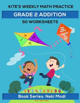 Paperback Kite's Weekly Math Practice: Grade 2 Addition - 50 Worksheets: Two Digit Number Addition by Two Digit Number Book