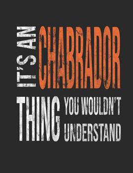It's a Chabrador Thing You Wouldn't Understand: Mixed Breed Dog Pets 7.44 X 9.69 100 Pages 50 Sheets Composition Notebook College Ruled Book
