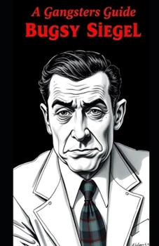Paperback A Gangsters Guide: Bugsy Siegel Book