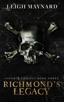 Richmond's Legacy: Astoria Trilogy #3