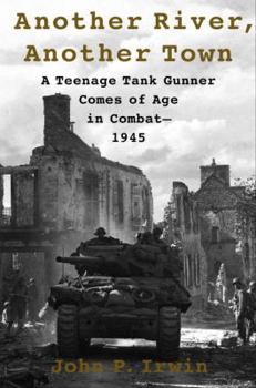 Hardcover Another River, Another Town: A Teenage Tank Gunner Comes of Age in Combat--1945 Book