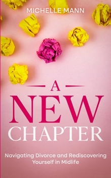 Paperback A New Chapter: Navigating Divorce and Rediscovering Yourself in Midlife Book