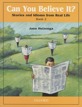 Paperback Can You Believe It?: Stories and Idioms from Real Life, Book 2 Book