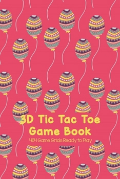3D Tic Tac Toe Game Book 464 Game Grids Ready to Play: Naughts and Crosses Notebook 4x4x4 Cubic Grid Game Boards For Kids & Adults Play 4-in-a-row XO ... in Total, Fun Paper Games, Balloons on Red