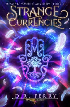 Strange Currencies (Messing Psychic Academy) - Book #9 of the Messing Psychic Academy