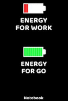 Energy for Work - Energy for Go Notebook: 120 ruled Pages 6'x9'. Journal for Player and Coaches. Writing Book for your training, your notes at work or ... Fans and Lovers for Christmas or Birthdays.