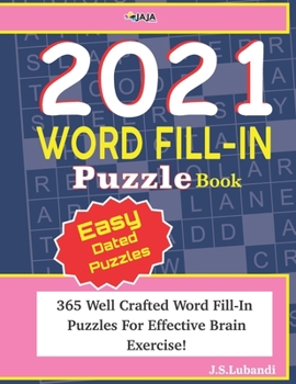 Paperback 2021 WORD FILL-IN Puzzle Book: 365 Well Crafted Puzzles For Effective Brain Exercise! Book