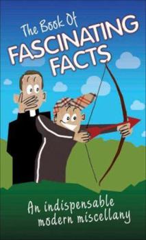 Hardcover The Book of Fascinating Facts: An Indispensable Modern Miscellany Book