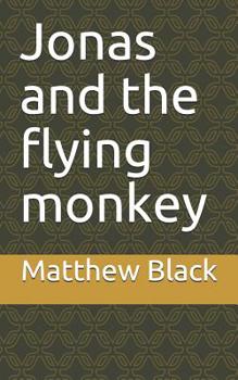 Paperback Jonas and the Flying Monkey: The Coming of a Creature Book