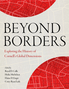 Paperback Beyond Borders: Exploring the History of Cornell's Global Dimensions Book