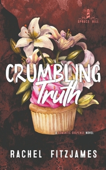Crumbling Truth: A small town fake dating romantic suspense novel (Spruce Hill)