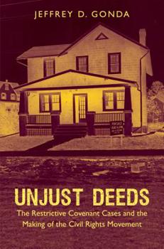 Hardcover Unjust Deeds: The Restrictive Covenant Cases and the Making of the Civil Rights Movement Book