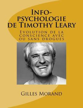Info-psychologie de Timothy Leary: Evolution de la conscience avec ou sans drogues (Timothy Leary SMI²LE)