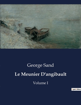 Paperback Le Meunier D'angibault: Volume I [French] Book