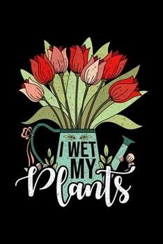 Paperback I Wet My Plants: Lined A5 Notebook for Gardeners Book