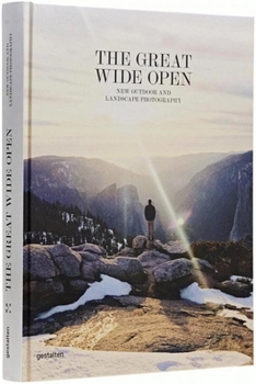 Hardcover The Great Wide Open: Outdoor Adventure & Landscape Photography Book