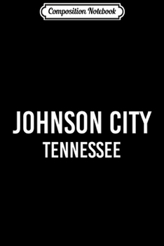 Composition Notebook: JOHNSON CITY TENNESSEE TN USA Patriotic Vintage Sports  Journal/Notebook Blank Lined Ruled 6x9 100 Pages