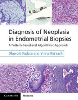 Hardcover Diagnosis of Neoplasia in Endometrial Biopsies Book and Online Bundle: A Pattern-Based and Algorithmic Approach [With eBook] Book