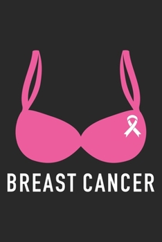 Breast and Cancer: The best lined journal gift for those People who are fighting with Cancer and Breast Cancer.