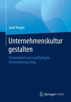 Paperback Unternehmenskultur Gestalten: Systematisch Zum Nachhaltigen Unternehmenserfolg [German] Book