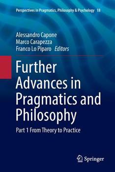 Paperback Further Advances in Pragmatics and Philosophy: Part 1 from Theory to Practice Book