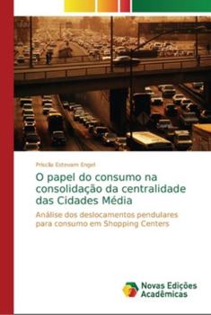 Paperback O papel do consumo na consolidação da centralidade das Cidades Média [Portuguese] Book