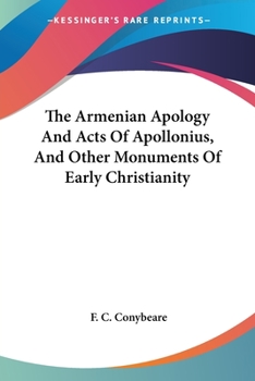 Paperback The Armenian Apology And Acts Of Apollonius, And Other Monuments Of Early Christianity Book