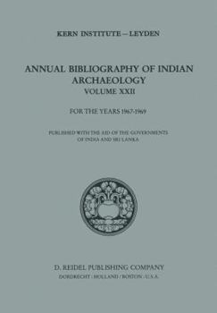 Annual Bibliography of Indian Archaeology - Kern Institute Leyden: Volume XXII for the Years 1967-1969 (Annual Bibliography of Indian Archaelogy)