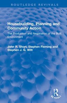 Hardcover Housebuilding, Planning and Community Action: The Production and Negotiation of the Built Environment Book