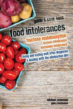 Paperback Food Intolerances: Fructose Malabsorption, Lactose and Histamine Intolerance: living and eating well after diagnosis & dealing with the e Book