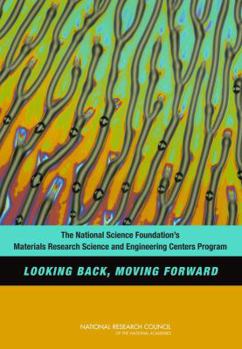 Paperback The National Science Foundation's Materials Research Science and Engineering Centers Program: Looking Back, Moving Forward Book
