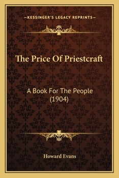 Paperback The Price Of Priestcraft: A Book For The People (1904) Book