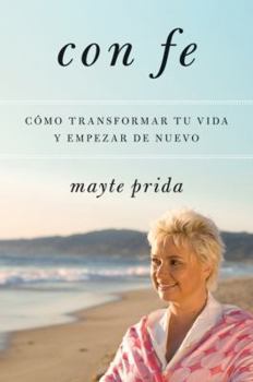 Paperback Con Fe: Cómo Transformar Tu Vida Y Empezar de Nuevo [Spanish] Book