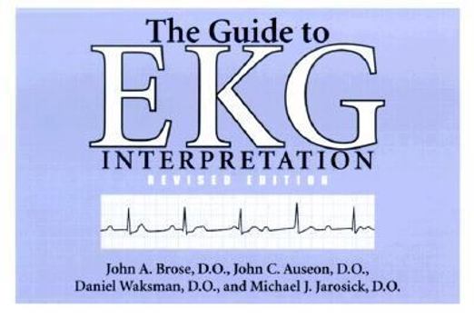 Paperback The Guide to EKG Interpretation: Revised Edition Book