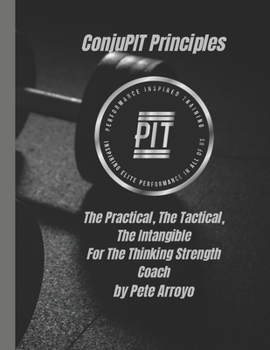 Paperback The ConjuPIT Principles: The Practical, The Tactical, The Intangible-For The Thinking Strength Coach Book