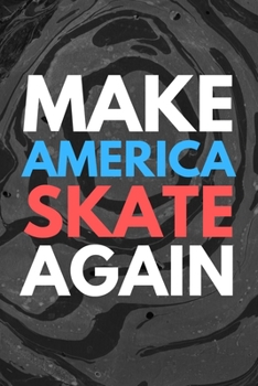 Paperback Make America Skate Again: Black Marble Patterned Blank Lined Journal Gift Idea For Roller Skaters - 120 Pages (6" x 9") Book