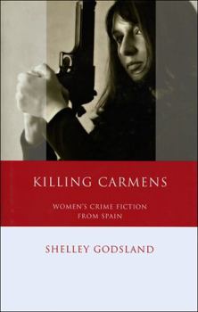 Killing Carmens: Women's Crime Fiction from Spain - Book  of the Iberian and Latin American Studies