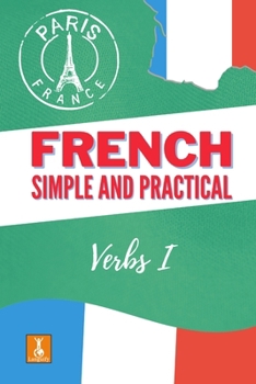 Paperback Simple and Practical French: Verbs I Book