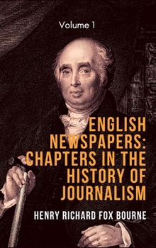 Hardcover English Newspapers: Chapters in the History of Journalism (Vol 1) Book
