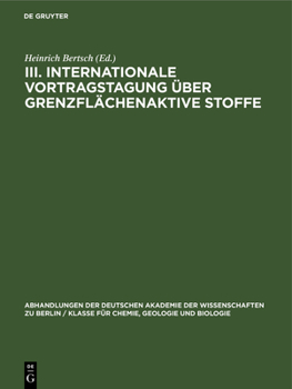 Hardcover III. Internationale Vortragstagung Über Grenzflächenaktive Stoffe: Originalbeiträge Der Tagung in Berlin Vom 29.-31. März 1966, [In 2 Teilen]. Bearbei [German] Book