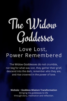 Paperback The Widow Goddesses: Love Lost, Power Remembered Book