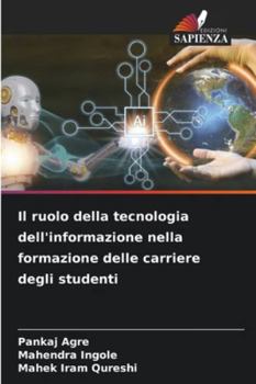 Paperback Il ruolo della tecnologia dell'informazione nella formazione delle carriere degli studenti [Italian] Book