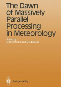 Paperback The Dawn of Massively Parallel Processing in Meteorology: Proceedings of the 3rd Workshop on Use of Parallel Processors in Meteorology Book