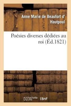 Paperback Poésies Diverses Dédiées Au Roi [French] Book