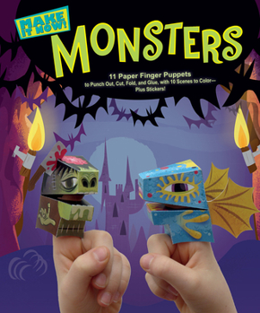 Paperback Monsters (Make It Now!): 11 Paper Finger Puppets to Punch Out, Cut, Fold, and Glue, with 10 Scenes to Color--Plus Stickers! Book