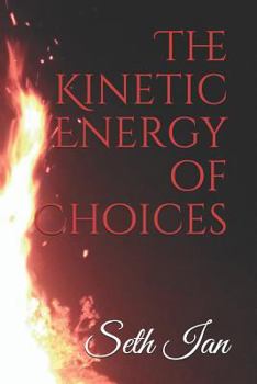 Paperback The Kinetic Energy of Choices Book