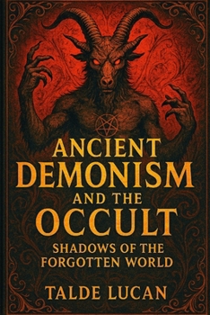 Paperback Ancient Demonism and the Occult Shadows of the Forgotten World Book